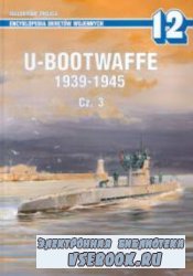 U-Bootwaffe 1939-1945 cz. 3 (Encyklopedia Okr&#281;t&#243;w Wojennych 12)