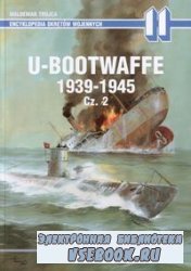 U-Bootwaffe 1939-1945 cz. 2 (Encyklopedia Okr&#281;t&#243;w Wojennych 11)
