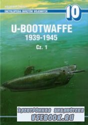 U-Bootwaffe 1939-1945 cz. 1 (Encyklopedia Okr&#281;t&#243;w Wojennych 10)