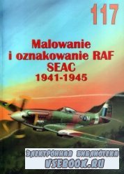 Wydawnictwo Militaria 117 Malowanie i oznakowanie RAF SEAC 1941-1945