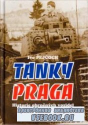 Tanky Praga: Historie obrn&#283;n&#253;ch vozidel &#268;KD 1918-1956