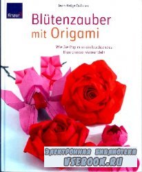 BlÃtenzauber mit Origami: Wie Sie Papier in ein leuchtendes Blumenmeer ...