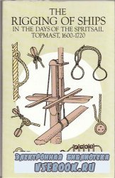 The rigging of the ships in the days of spritsail topmast, 1600-1720
