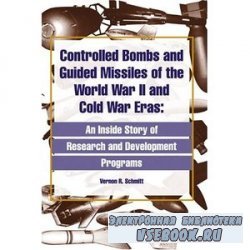 Controlled Bombs and Guided Missiles of the World War II and Cold War Eras