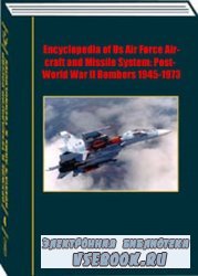 Encyclopedia of Us Air Force Aircraft and Missile System: Post-World War II Bombers 1945-1973