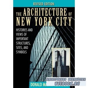 The Architecture of New York City: Histories and Views of Important Structu ...