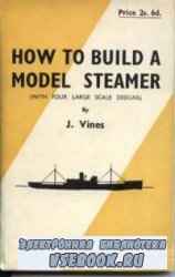 How to Build a Model Steamer (with four large scale designs)