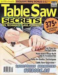 Table Saw Secrets, Tips, Techniques, Plans & Projects - Woodsmith Publication 2010