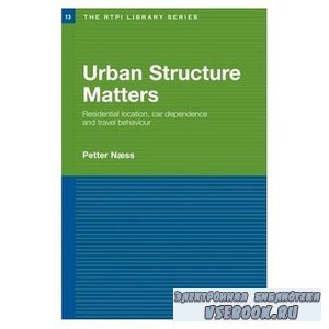 Urban Structure Matters: Residential Location, Car Dependence and Travel Be ...