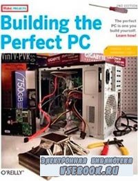 Building the Perfect PC, 2nd Edition