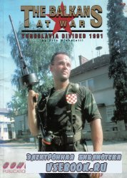 The Balkans at War Yugoslavia Divided 1991