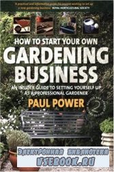 How to Start Your Own Gardening Business: An insider guide to setting yours ...