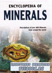 The Complete Encyclopedia of Minerals: Description of Over 600 Minerals from Around the World