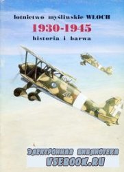 Lotnictwo my&#347;liwskie W&#322;och 1930-1945. Historia i barwa