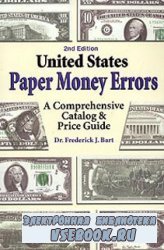 United States Paper Money Errors. A Comprehensive Catalog & Price Guide