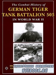 The Combat History of German Tiger Tank Batallion 503 in World War II