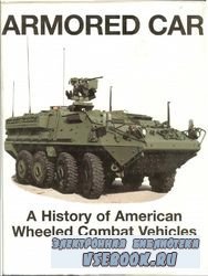 Armored Car. A History Of American Wheeled Combat Vehicles