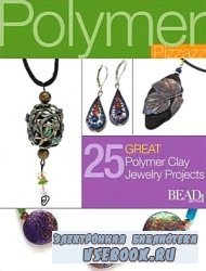 Polymer Pizzazz: 27 Great Polymer Clay Jewelry Projects (Best of Bead & Button Magazine)