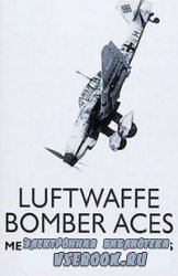 Luftwaffe Bomber Aces. Men, Machines, Methods