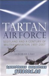 Tartan Air Force - Scotland and a Century of Military Aviation 1907-2007