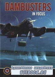 Dambusters In Focus: The Photographic Album of 617 Squadron at War 1943 -19 ...