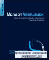 Microsoft Virtualization: Master Microsoft Server, Desktop, Application, an ...
