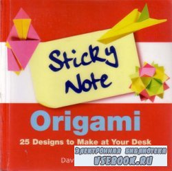 Sticky Note Origami: 25 Designs to Make at Your Desk