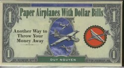 Paper Airplanes With Dollar Bills Another Way to Throw Your Money Away