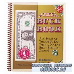 The Buck Book: All Sorts of Things to do with a Dollar Bill-Besides Spend I ...