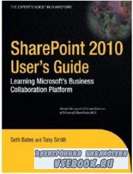 SharePoint 2010 Users Guide: Learning Microsofts Business Collaboration Platform