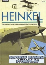 Heinkel: Chronik und Typenblätter der Firma Heinkel-Flugzeugbau