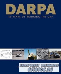 Defense Advanced Research Project Agency: 50 Years of Bridging the Gap