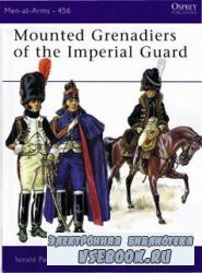 Mounted Grenadiers of the Imperial Guard [Osprey Men at Arms 456]