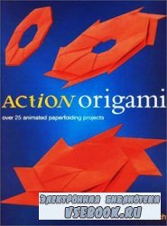 Action Origami: Over 25 Animated Paperfolding Projects