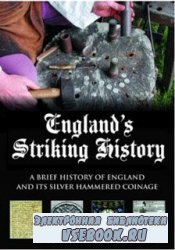 England's Striking History. A Brief History of England and Its Silver Hammered Coinage