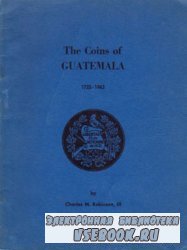 A Catalogue of The Coins of Guatemala, 1733 - 1963