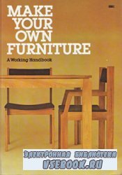 Make Your Own Furniture. A Working Handbook
