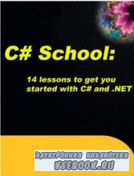 C# School 14 lessons to get you started with C# and .NET