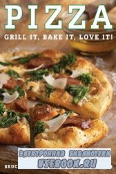 Pizza. Grill It, Bake It, Love It
