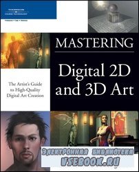 Mastering Digital 2D and 3D Art. The Artist's Guide to High-Quality Digital Art Creation