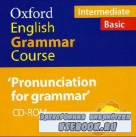 Michael Swan, Catherine Walter. Oxford English Grammar Course. Pronunciation for Grammar (2011)