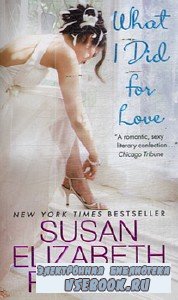 Susan Elizabeth Phillips /   . What I Did for Love /  ...