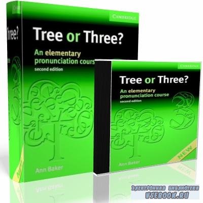 Ann Baker. Tree or Three? An Elementary Pronunciation Course ( + )