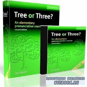 Ann Baker. Tree or Three? An Elementary Pronunciation Course ( + )