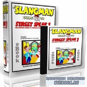 David Burke. The Slangman Guide to Street Speak 1-3 (  )