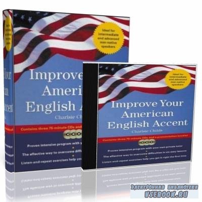 Charlsie Childs. Improve Your American English Accent ( )