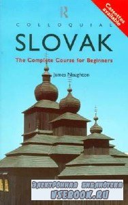 J. Naughton. Colloquial Slovak. A complete course for beginners (  ...