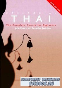J. Moore. Colloquial Thai. The Complete Course For Beginners (  ...