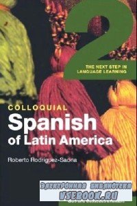 R. Rodriquez-Saona. Colloquial Spanish of Latin America 2. The Next Step in ...