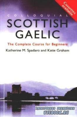 K. Spadaro. Colloquial Scottish Gaelic. The Complete Course For Beginners ( )